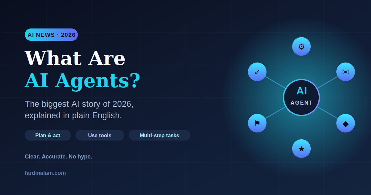 What Are AI Agents? The Biggest AI Story of 2026, Explained Simply
